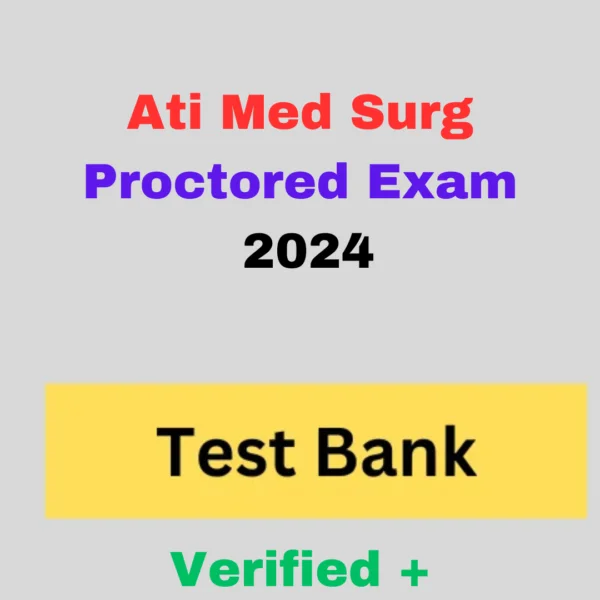 Test Bank For Ati Med Surg Proctored Exam 2024 | 830 Exam Questions And Correct Answers With Rationales | Graded A+ | Professor Verified
