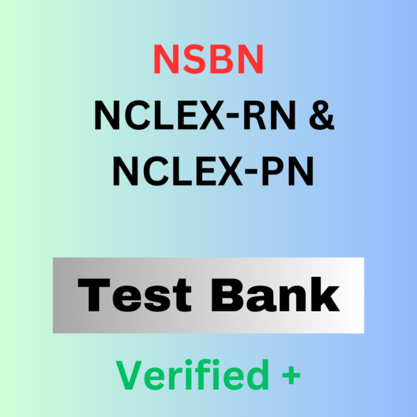 NCSBN TEST BANK – for the NCLEX-RN & NCLEX-PN, Updated 2024 , Complete Questions & Answers with rationale