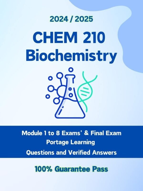 CHEM 210 Biochemistry Module 1 to 8 Exams' & Final Exam (2024 / 2025) Portage Learning Questions and Verified Answers