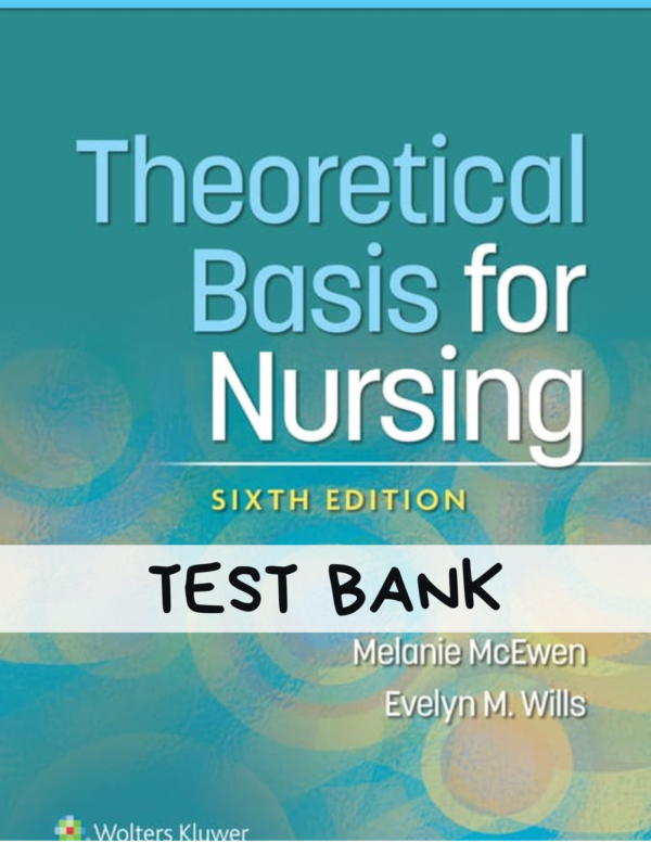 Theoretical Basis for Nursing 6th Edition McEwen Wilis Test Bank