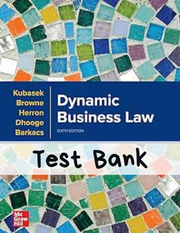 Test Bank for Dynamic Business Law 6th Edition By Kubasek