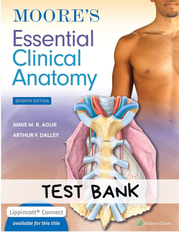Test Bank for Moore's Essential Clinical Anatomy 7th Edition Agur