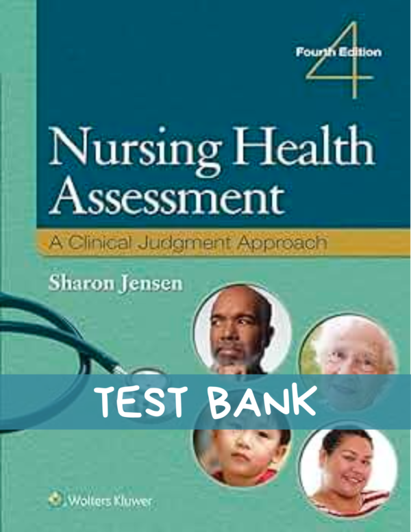 Test Bank for Nursing Health Assessment A Clinical Judgement Approach 4th Edition Jensen