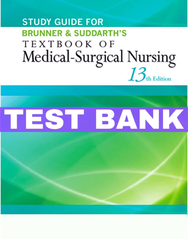 Brunner & Suddarth’s Textbook Of Medical-Surgical Nursing 13th edition Test Bank