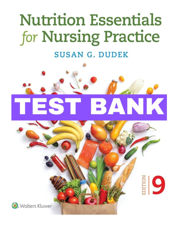 Nutrition Essentials for Nursing Practice 9th Edition by Dudek Test Bank