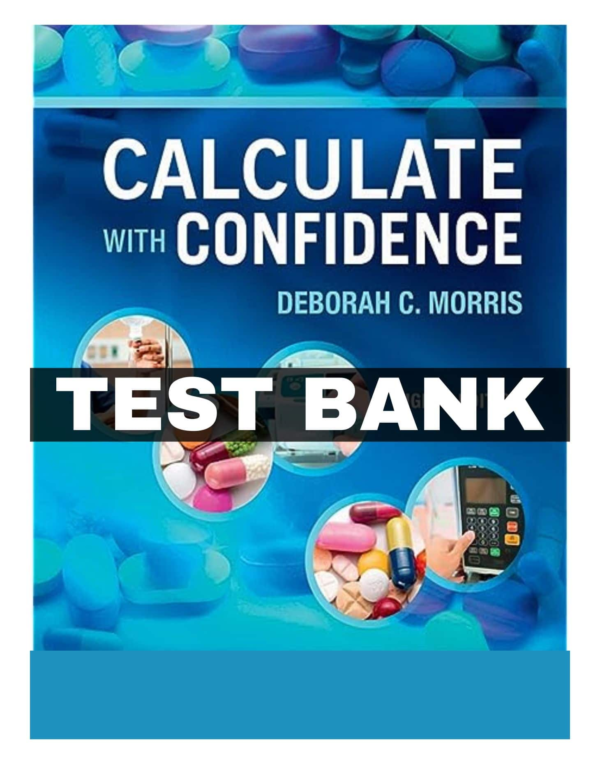 Test Bank for Calculate with Confidence 8th Edition by Deborah