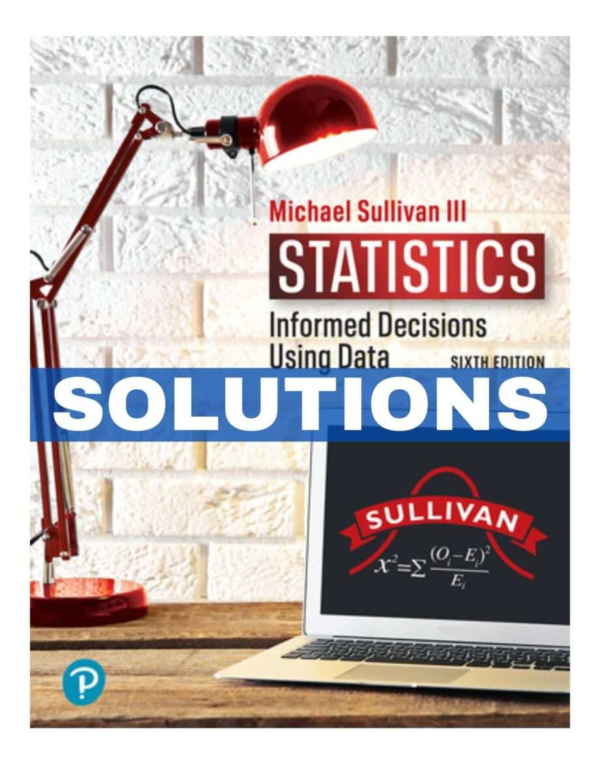 Statistics Informed Decisions Using Data 6th Edition Solutions Manual