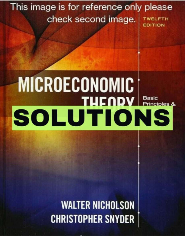 Solutions Manual For Microeconomic Theory Basic Principles And Extensions 12th Edition By Nicholson