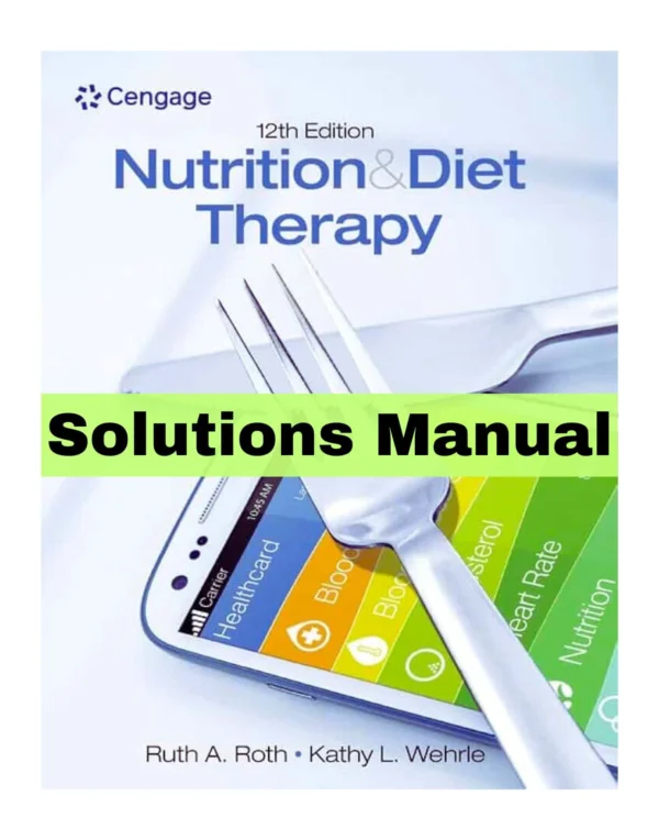 Solutions Manual For Nutrition And Diet Therapy 12th Edition By Roth