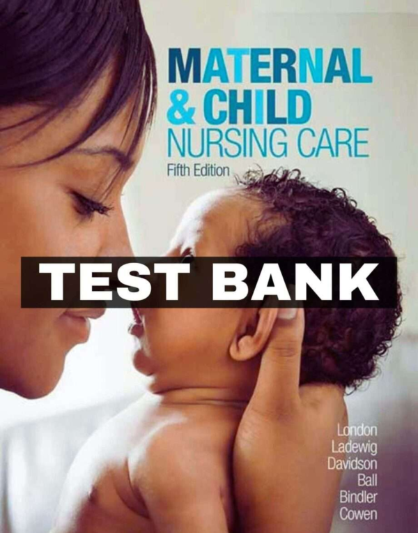 Maternal And Child Nursing Care, 5th Test Bank