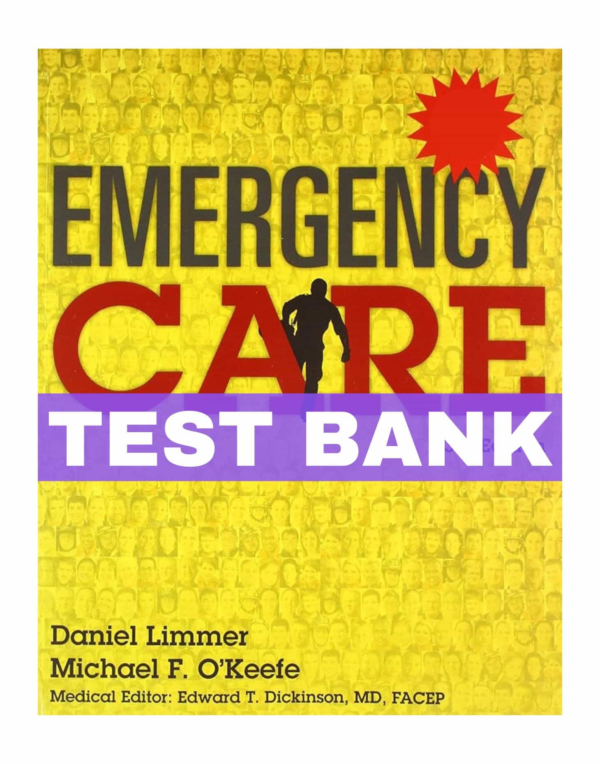 Emergency Care (EMT) 13th Edition Daniel Limme Test Bank