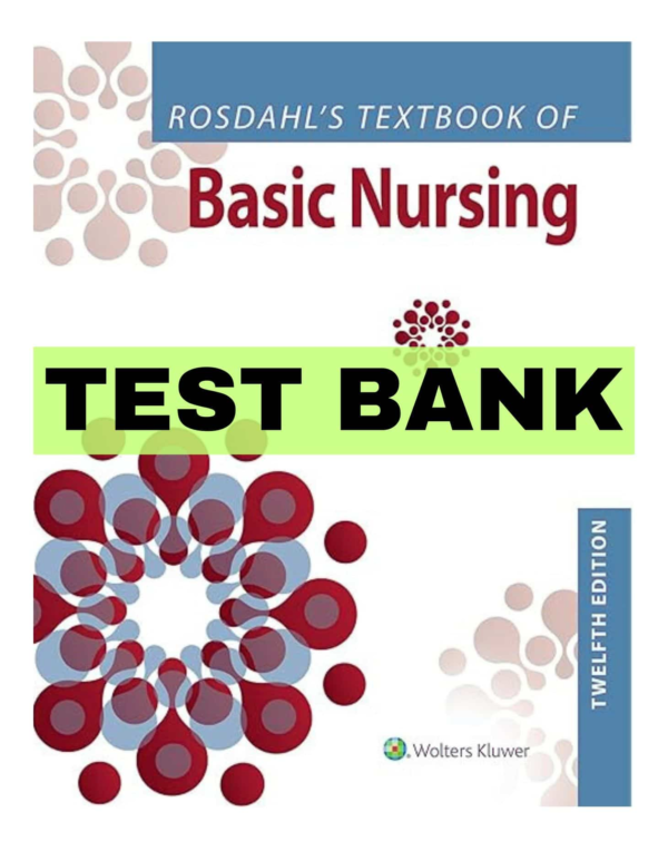 Rosdahl’s Of Basic Nursing 12th Edition Test Bank