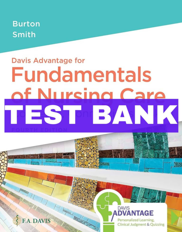 Davis Advantage For Fundamentals Of Nursing Care Concepts, Connections & Skills 4th Test Bank