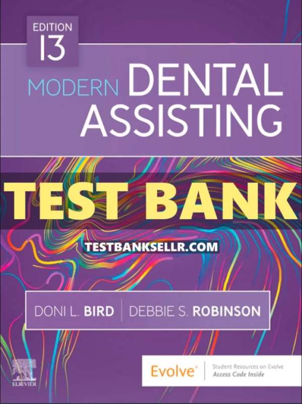Test Bank For Modern Dental Assisting 13th Edition By Doni L. Bird