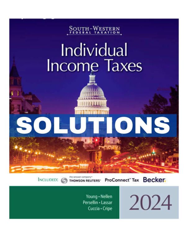 South Western Federal Taxation 2024 Individual Income Taxes 47th Ed Solution Manual