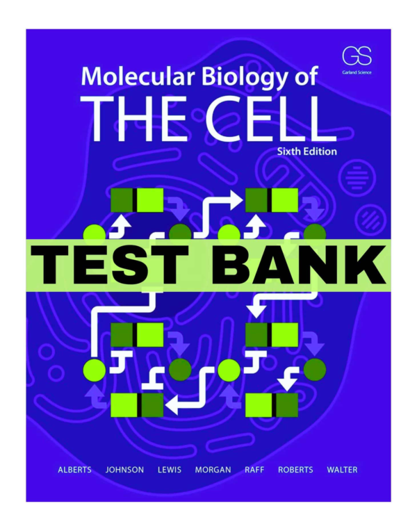 Molecular Biology Of The Cell 6th Edition By Alberts Test Bank