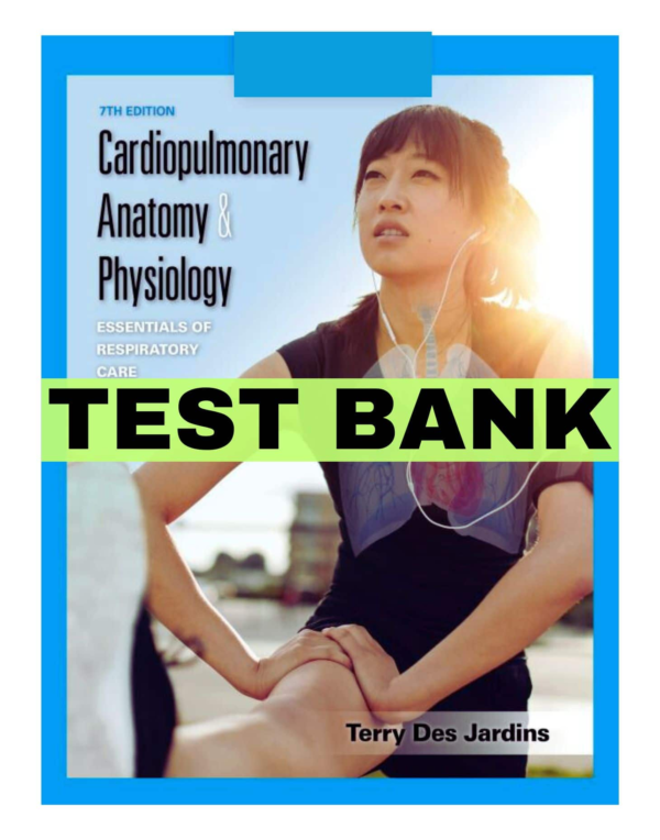 Cardiopulmonary Anatomy & Physiology Essentials Of Respiratory Care 7th Edition By Jardins Test Bank