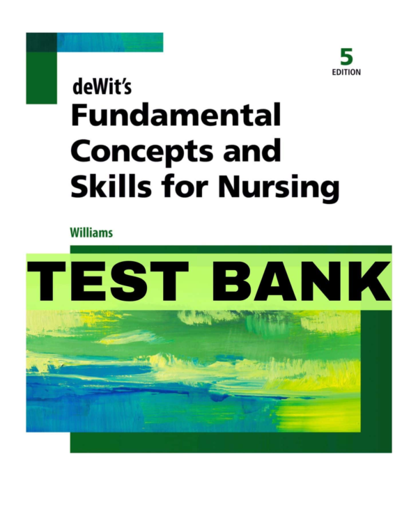 Fundamental Concepts And Skills For Nursing 5th Edition By Williams Test Bank