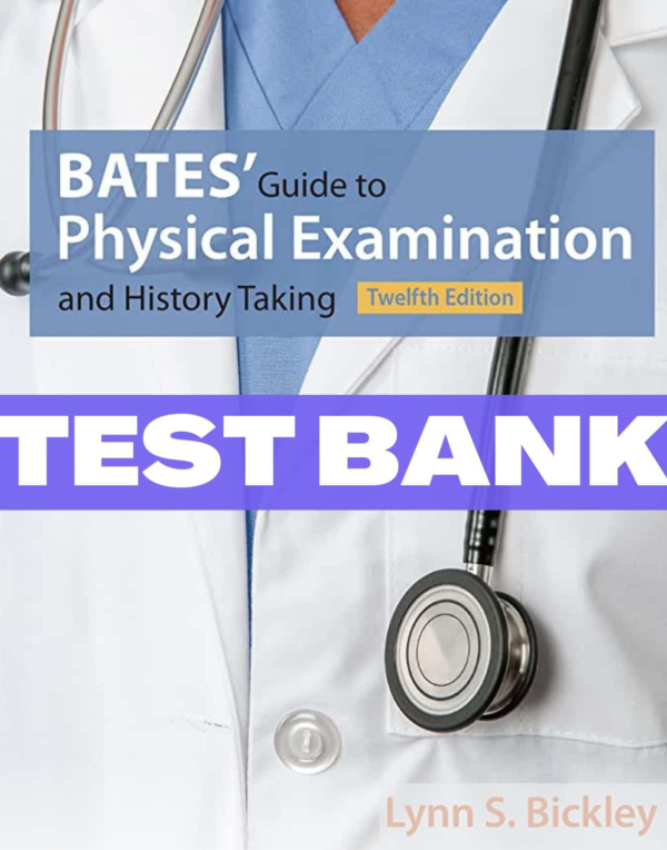 Bates Guide To Physical Examination 12th Edition Test Bank